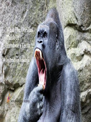 cover image of What the Gorillas Think of Tambwe's Teeth
